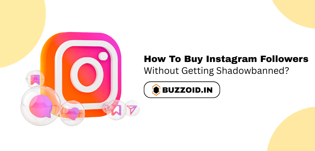 How to buy Instagram followers without getting shadowbanned