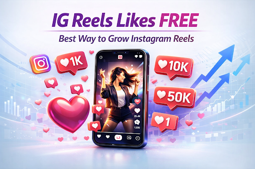 IG Reels Likes Free – Best Way to Grow Instagram Reels