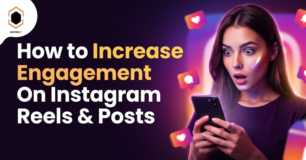 How to Increase Engagement On Instagram Reels & Posts